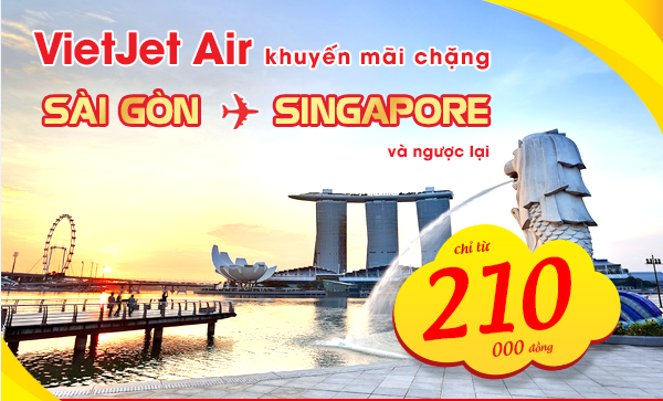 Du lịch Singapore với vé máy bay giá rẻ chỉ 210.000 đồng của Vietjet