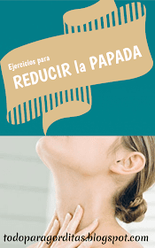 EJERCICIOS PARA REDUCIR LA PAPADA