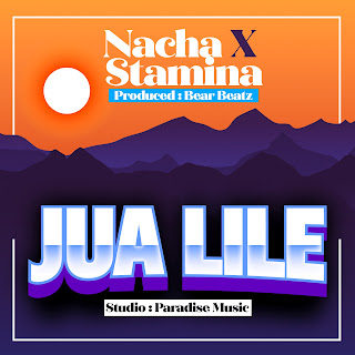 AUDIO: Nacha Ft Stamina  - Jua Lile  - Download Mp3 Audio 