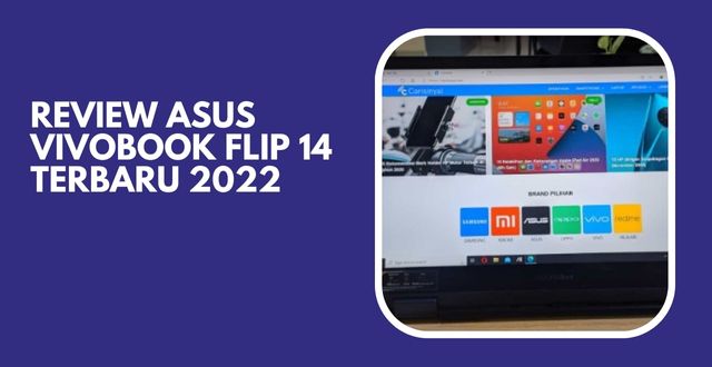 Review ASUS VivoBook Flip 14 Terbaru 2022