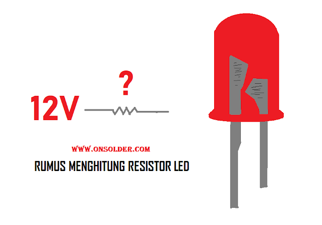 Resistor LED 12v dan Cara menghitung Besarnya hambatan LED