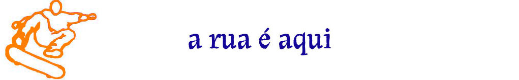 A rua é aqui