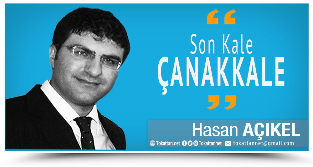Tokattan.net | Hasan AÇIKEL | Son Kale Çanakkale
