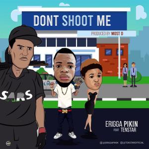 [Music]Erriga pikin ft Tenstar - Don't shoot me 