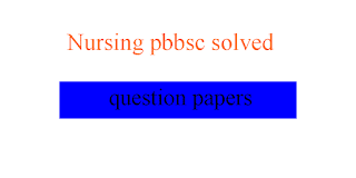 Nursing pbbsc solved question papers