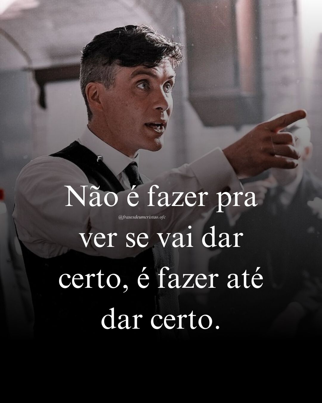 Não é fazer pra ver se vai dar certo, é fazer até dar certo.