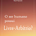 O Ser Humano Possui Livre-Arbítrio? - César Francisco Raymundo