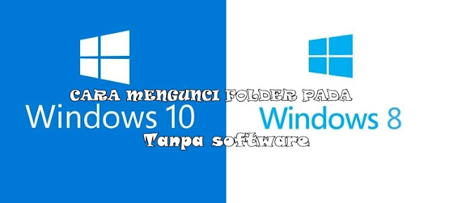 Cara Mengunci Folder pada Windows 8 / 8.1 dan 10