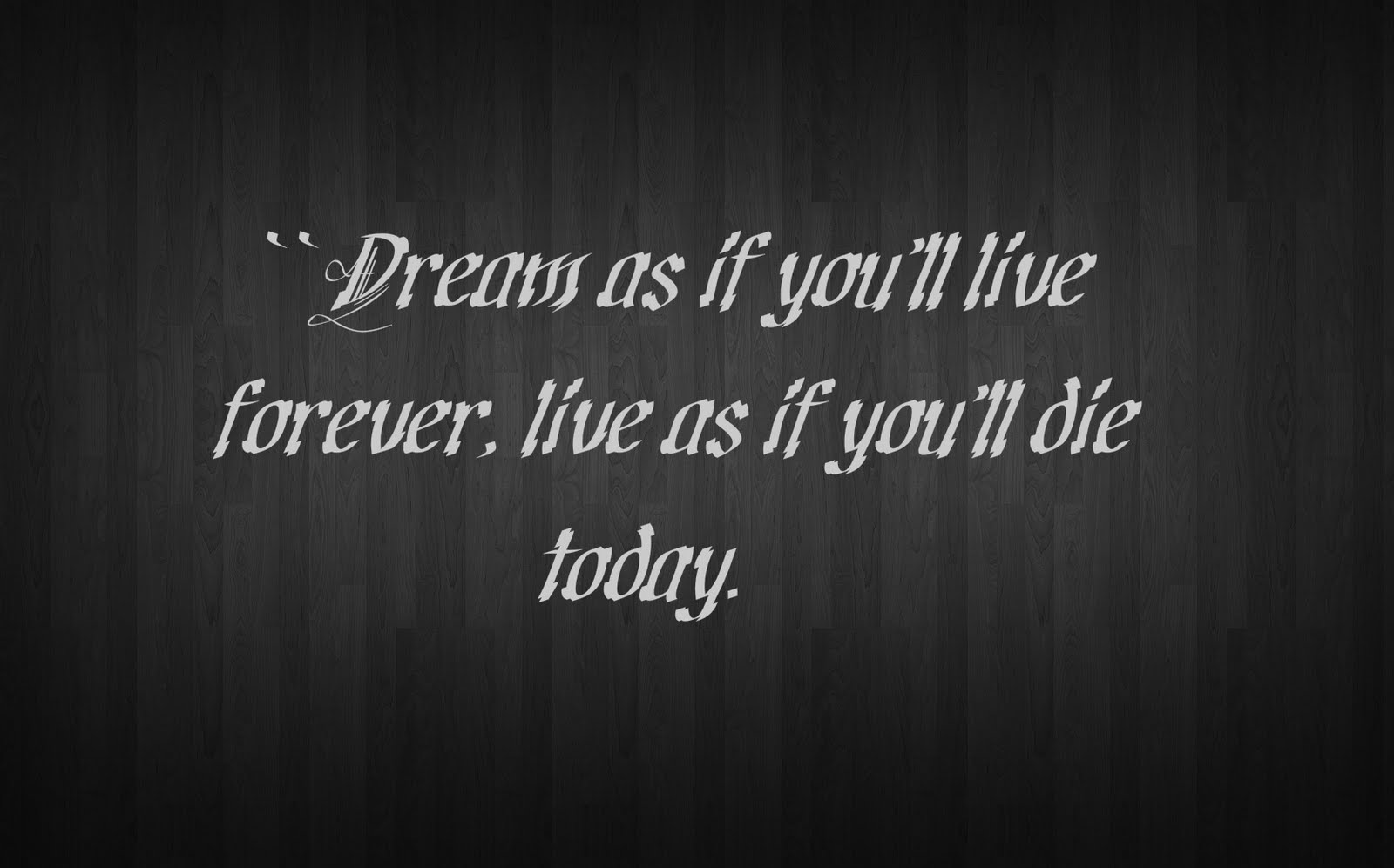 Dream as if youll live