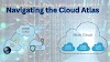 Navigating the Cloud Atlas A Deep Dive into Managing Hybrid and Multi-Cloud Environments