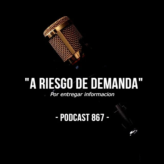 A riesgo de demanda - Podcast 867