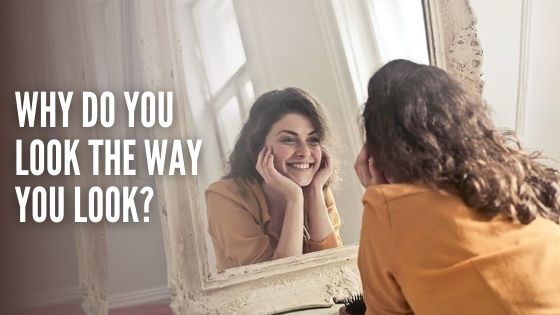 Scientific Reason Behind Your Looks