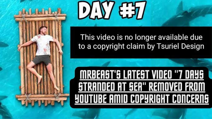 MrBeast के नवीनतम वीडियो "7 Days Stranded at Sea" को कॉपीराइट संबंधित समस्याओं के चलते YouTube से हटाया गया 