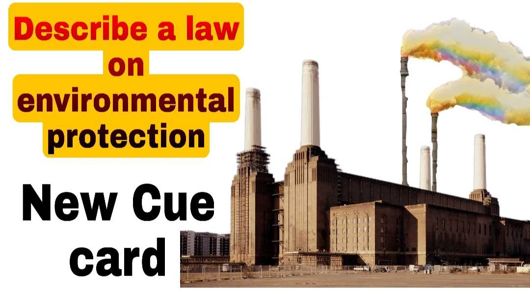 Describe a law on environmental protection cue card