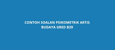 Contoh Soalan Psikometrik Artis Budaya B29