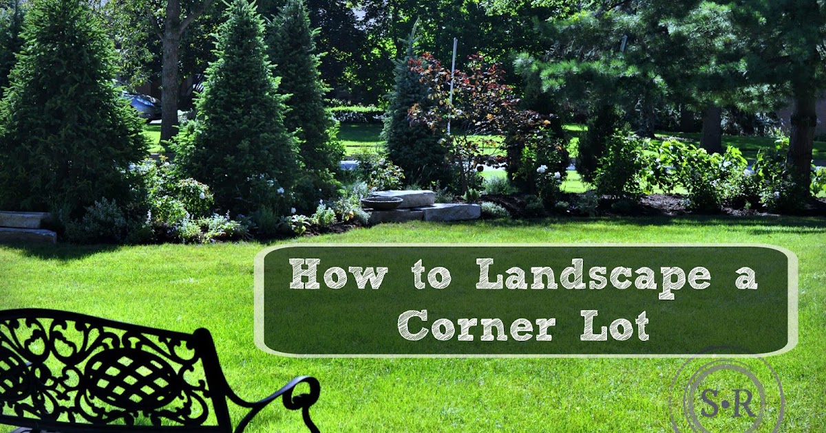 Serendipity Refined Blog: How to Landscape a Corner Lot