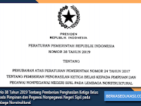 PP No 38 Tahun 2019 Tentang Pemberian Penghasilan Ketiga Belas Kepada Pimpinan dan Pegawai Nonpegawai Negeri Sipil pada Lembaga Nonstruktural