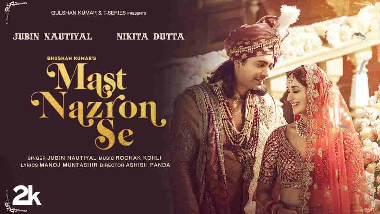 मस्त नज़रों से Mast nazron se lyrics in Hindi Jubin Nautiyal Hindi Song