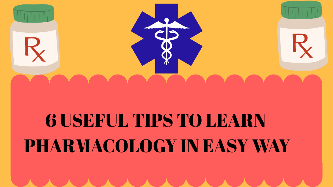 6 USEFUL TIPS TO LEARN PHARMACOLOGY IN EASY WAY