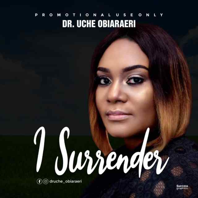[Music] I Surrender – Dr. Uche Obiaraeri