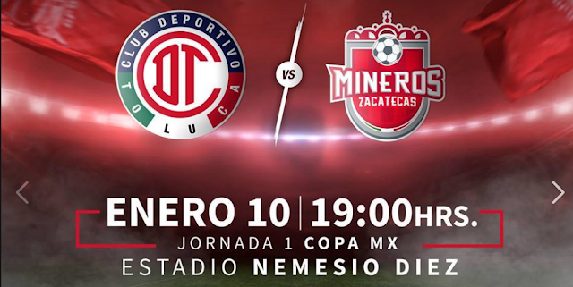 Toluca vs Mineros de Zacatecas EN VIVO - ONLINE Jornada 1 de la Copa Mx. HORA Y CANAL