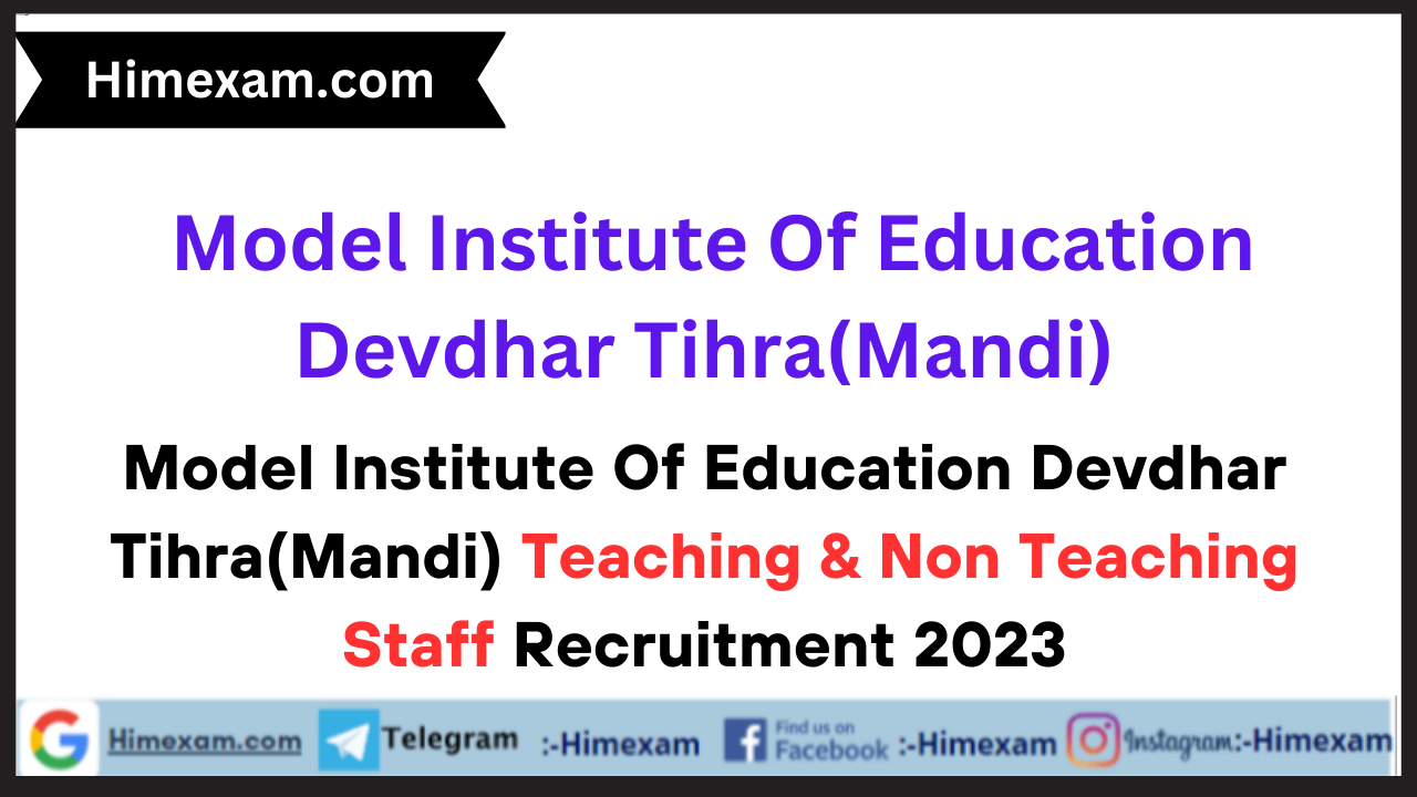 Model Institute Of Education Devdhar Tihra(Mandi) Teaching & Non Teaching Staff Recruitment 2023