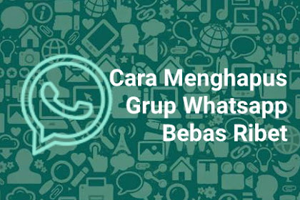 Cara Menghapus Grup Whatsapp Bebas Ribet