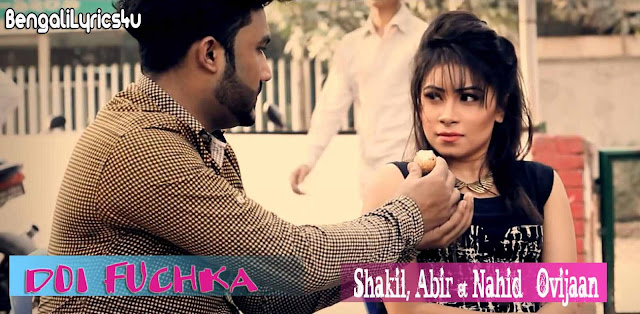 Doi Fuchka Lyrics, Shakil, Abir , Nahid, Ovijaan