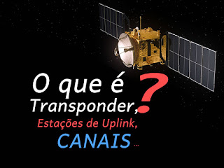 O que é transponder,Estações de Uplink, Canais?