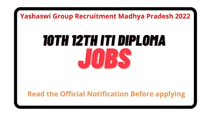 Yashaswi Group Recruitment Madhya Pradesh 2022
