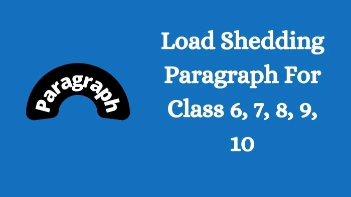 Load Shedding Paragraph For Class 6, 7, 8, 9, 10