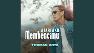 Lirik Ajari Aku Membencimu - Thomas Arya 