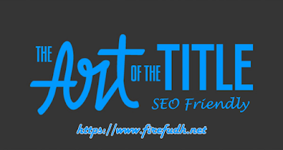 The Art Of The Title SEO Friendly