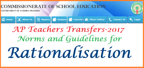  AP Teachers Transfers Rationalisation Norms Online Application Form @cse.ap.gov.in   Guidelines for Andhra Pradesh Teachers Transfers 2017 by Govt of AP Schedule Released. As per the Norms decided by Govt of Andhra Pradesh AP Teachers Transfers will be conducted Online Mode only. Teachers Have to Apply Online at School Education Dept Official Website cse.ap.gov.in. Govt has decided to conduct Rationalisation also. Transfers and Rationalisation of Teachers Schedule Dates will be issued by School Educatin Dept of AP. schedule for Apply Online Preparation of Seniority List as per the norms Display of Seniority Lists cadre wise will available at the Dept Website. Proposed norms and Guidlines issued by CSE AP for 2017