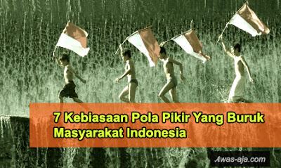 7 Pola Pikir Yang Buruk Mayoritas Masyarakat Indonesia