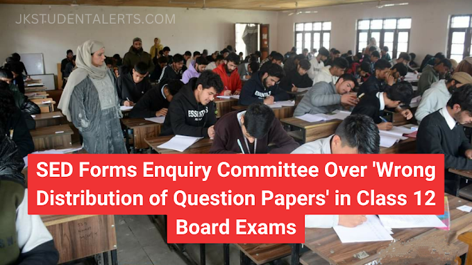 SED Forms Enquiry Committee Over 'Wrong Distribution of Question Papers' in Class 12 Board Exams