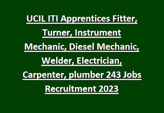 UCIL ITI Apprentices Fitter, Turner, Instrument Mechanic, Diesel Mechanic, Welder, Electrician, Carpenter, plumber 243 Jobs Recruitment 2023