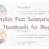 Phong cách viết tóm tắt và Thumbnail cho Blogger - Không cần JavaScript