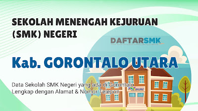 Daftar SMK Negeri di Kab. Gorontalo Utara Prov. Gorontalo