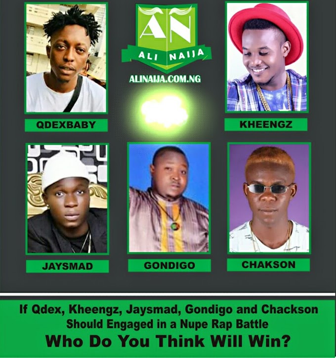 If Qdex, Kheengz, Jaysmad, Gondigo and Chackson Should Engage In A Nupe Rap Battle - Who Do You Think Will Win?