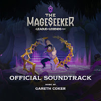 New Soundtracks: THE MAGESEEKER - A LEAGUE OF LEGENDS STORY (Gareth Coker)
