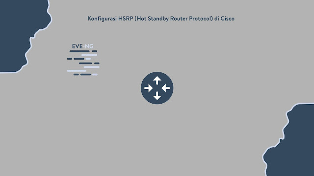 Konfigurasi HSRP (Hot Standby Router Protocol) di Cisco