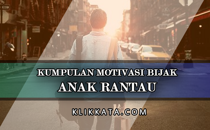  Kata Kata  Anak  Rantau  Kumpulan Motivasi  Bijak Untuk 