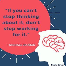 “If you can’t stop thinking about it, don’t stop working for it.”  ~ Michael Jordan