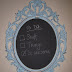 Pretty Frame Turned Chalkboard