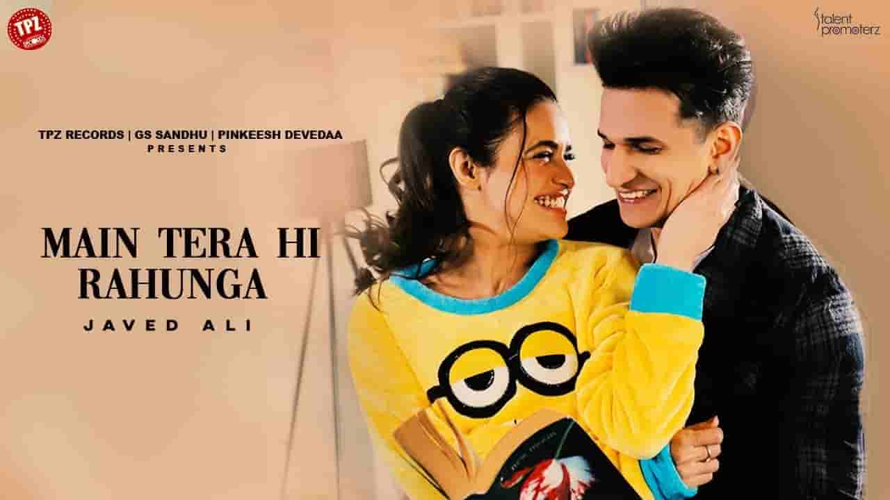 Main tera hi rahunga lyrics Javed Ali Hindi Song