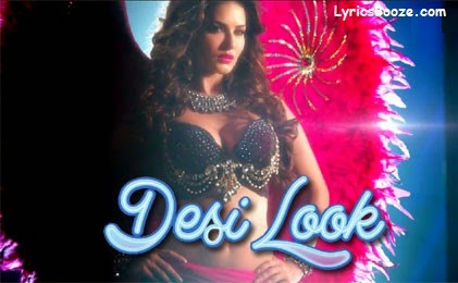 Desi Look Lyrics - Sunny Leone, Kanika Kapoor