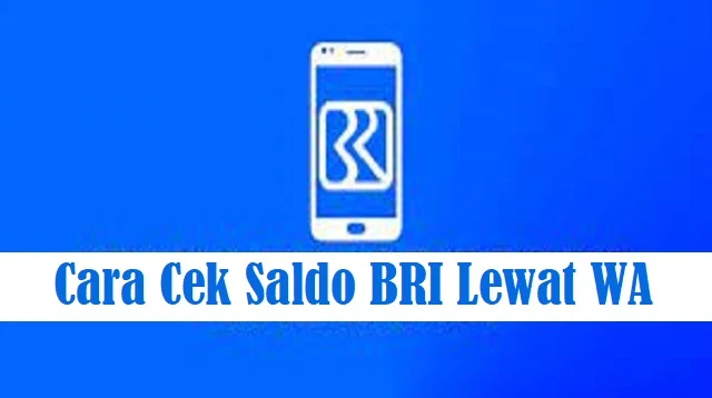 Cara Cek Saldo BRI Lewat WA