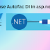How to use Autofac DI(Dependency Injection) in asp.net MVC 5