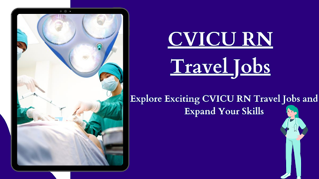 CVICU RN Travel Jobs